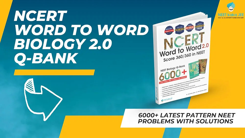 NCERT Word to Word Biology 2.0 Question Bank, 6000+ MCQs for NEET, CUET, Board Exams, Class 11-12